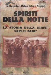 Spiriti della notte. La storia della tribù Sayisi Denè - Ila Bussidor, Ustun Bilgen Reinart - Libro Xenia 2000, Uomini Rossi | Libraccio.it