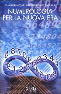 Numerologia per la nuova era - Mario Ramponi, Walterfranco Ramponi - Libro Xenia 2000, L'altra scienza | Libraccio.it