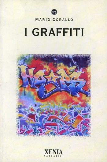 I graffiti - Mario Corallo - Libro Xenia 2000, I tascabili | Libraccio.it