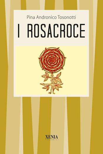 I rosacroce - Pina Andronico Tosonotti - Libro Xenia 2000, I tascabili | Libraccio.it