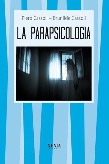 La parapsicologia - Brunilde Cassoli, Piero Cassoli - Libro Xenia 2000, I tascabili | Libraccio.it