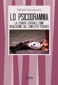 Lo psicodramma - Raffaella Massagrandi - Libro Xenia 2000, I tascabili | Libraccio.it