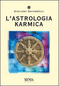 L'astrologia karmica - Giuliana Ghiandelli - Libro Xenia 2001, I tascabili | Libraccio.it