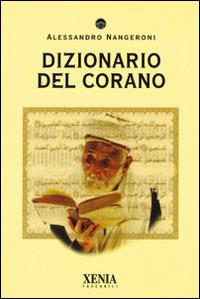 Dizionario del Corano - Alessandro Nangeroni - Libro Xenia 2001, I tascabili | Libraccio.it