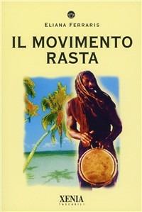 Il movimento rasta - Eliana Ferraris - Libro Xenia 2001, I tascabili | Libraccio.it