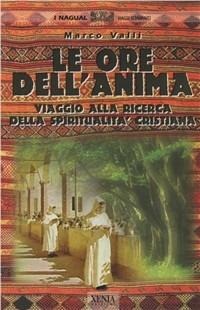 Le ore dell'anima - Marco Valli - Libro Xenia 2002, I Nagual | Libraccio.it
