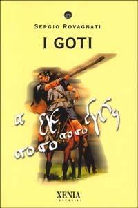 I goti - Sergio Rovagnati - Libro Xenia 2002, I tascabili | Libraccio.it