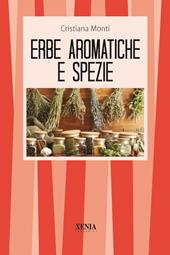 Le erbe aromatiche e le spezie. Cucina, salute e bellezza