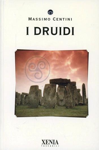 I druidi - Massimo Centini - Libro Xenia 2002, I tascabili | Libraccio.it