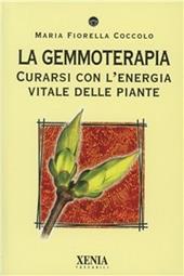 La gemmoterapia. Curarsi con l'energia vitale delle piante