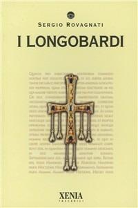 I longobardi - Sergio Rovagnati - Libro Xenia 2003, I tascabili | Libraccio.it