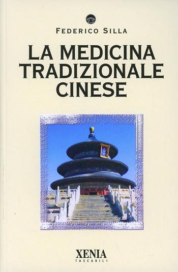 La medicina tradizionale cinese - Federico Silla - Libro Xenia 2003, I tascabili | Libraccio.it