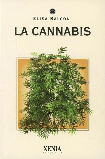 La cannabis - Elisa Balconi - Libro Xenia 2003, I tascabili | Libraccio.it