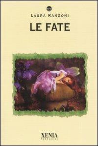 Le fate - Laura Rangoni - Libro Xenia 2004, I tascabili | Libraccio.it