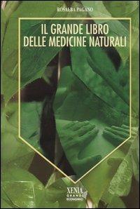 Il grande libro delle medicine naturali - Rosalba Pagano - Libro Xenia 2004, I grandi economici Xenia | Libraccio.it