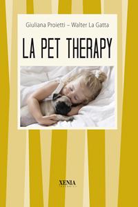 La pet therapy - Giuliana Proietti, Walter La Gatta - Libro Xenia 2004, I tascabili | Libraccio.it