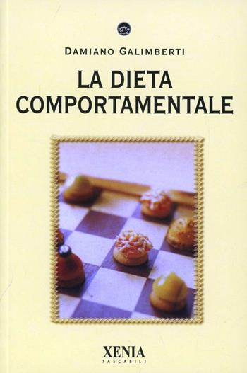 La dieta comportamentale - Damiano Galimberti - Libro Xenia 2005, I tascabili | Libraccio.it