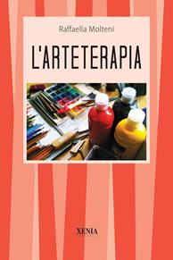L'arteterapia - Raffaella Molteni - Libro Xenia 2006, I tascabili | Libraccio.it