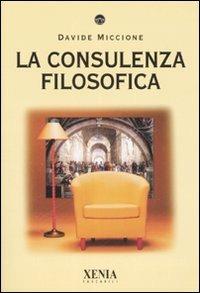 La consulenza filosofica - Davide Miccione - Libro Xenia 2006, I tascabili | Libraccio.it