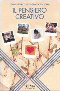 Il pensiero creativo - Pino Libonati, Loredana Volante - Libro Xenia 2006, L'altra scienza | Libraccio.it