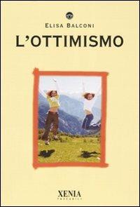 L' ottimismo - Elisa Balconi - Libro Xenia 2007, I tascabili | Libraccio.it