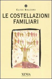 Le costellazioni familiari - Elisa Balconi - Libro Xenia 2007, I tascabili | Libraccio.it