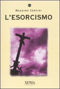 L' esorcismo - Massimo Centini - Libro Xenia 2007, I tascabili | Libraccio.it