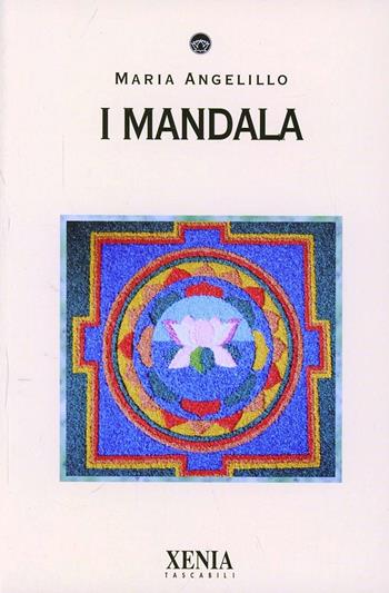 I Mandala - Maria Angelillo - Libro Xenia 2008, I tascabili | Libraccio.it