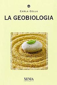 La geobiologia - Carla Cella - Libro Xenia 2008, I tascabili | Libraccio.it