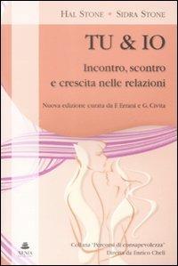 Tu & io. Incontro, scontro e crescita nelle relazioni - Hal Stone, Sidra Stone - Libro Xenia 2008, Percorsi di consapevolezza | Libraccio.it