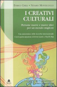 I creativi culturali. Persone nuove e nuove idee per un mondo migliore. Una panoramica delle ricerche internazionali - Enrico Cheli, Nitamo Federico Montecucco - Libro Xenia 2009, Percorsi di consapevolezza | Libraccio.it