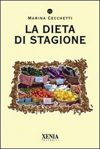 La dieta di stagione - Marina Cecchetti - Libro Xenia 2009, I tascabili | Libraccio.it