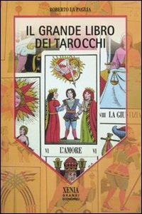Il grande libro dei tarocchi - Roberto La Paglia - Libro Xenia 2009, I grandi economici Xenia | Libraccio.it