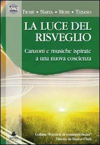 La luce del risveglio. Canzoni e musiche ispirate a una nuova coscienza. CD Audio  - Libro Xenia 2009, Percorsi di consapevolezza | Libraccio.it