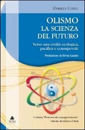 Olismo. La scienza del futuro. Verso una civiltà ecologica, pacifica e consapevole