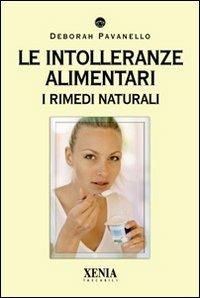 Le intolleranze alimentari. I rimedi naturali - Deborah Pavanello - Libro Xenia 2010, I tascabili | Libraccio.it