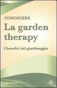 Conoscere la garden therapy. I benefici del giardinaggio - Laura Rangoni - Libro Xenia 2010, Supereconomici | Libraccio.it
