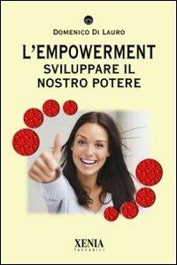 L' empowerment. Sviluppare il nostro potere - Domenico Di Lauro - Libro Xenia 2010, I tascabili | Libraccio.it
