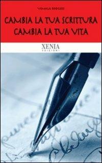 Cambia la tua scrittura cambia la tua vita - Vimala Rodgers - Libro Xenia 2010, Biblioteca economica dell'altra scienza | Libraccio.it