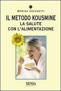 Il metodo Kousmine. La salute con l'alimentazione - Marina Cecchetti - Libro Xenia 2011, I tascabili | Libraccio.it