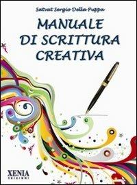 Manuale di scrittura creativa - Satvat Sergio Della Puppa - Libro Xenia 2011, Pensieri felici | Libraccio.it