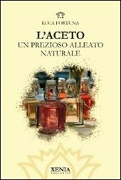 L' aceto. Un prezioso alleato naturale