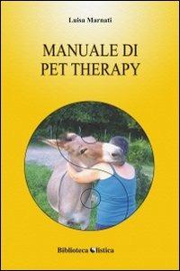 Manuale di pet therapy - Luisa Marnati - Libro Xenia 2011, Biblioteca olistica | Libraccio.it