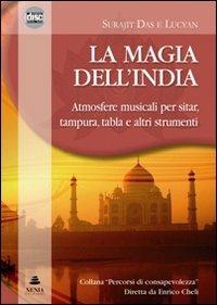 La magia dell'India. Atmosfere musicali per sitar, tampura, tablas e altri strumenti. CD Audio - Surajit Das, Lucyan - Libro Xenia 2012, Percorsi di consapevolezza | Libraccio.it