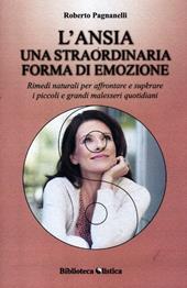 L' ansia. Una straordinaria forma di emozione. Rimedi naturali per affrontare e superare i piccoli e grandi malesseri quotidiani