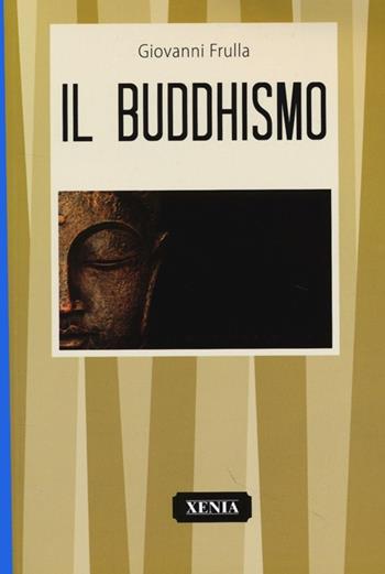 Buddhismo - Giovanni Frulla - Libro Xenia 2013, I tascabili | Libraccio.it