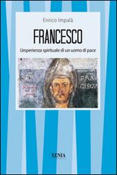 Francesco. L'esperienza spirituale di un uomo di pace