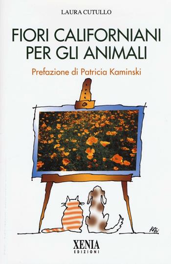 Fiori californiani per gli animali - Laura Cutullo - Libro Xenia 2016, L' altra scienza | Libraccio.it
