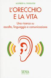 L' orecchio e la vita. Una ricerca su ascolto, linguaggio e comunicazione