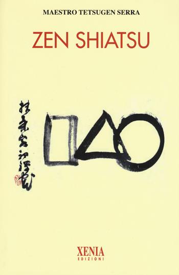 Zen shiatsu - Carlo Tetsugen Serra - Libro Xenia 2017, L' altra scienza | Libraccio.it